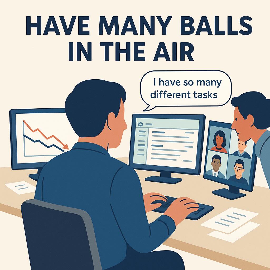 Have many Balls in the Air meaning