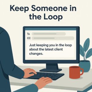 Keep Us In The Loop Keep Someone in the Loop Meaning | Examples & Mini Quiz