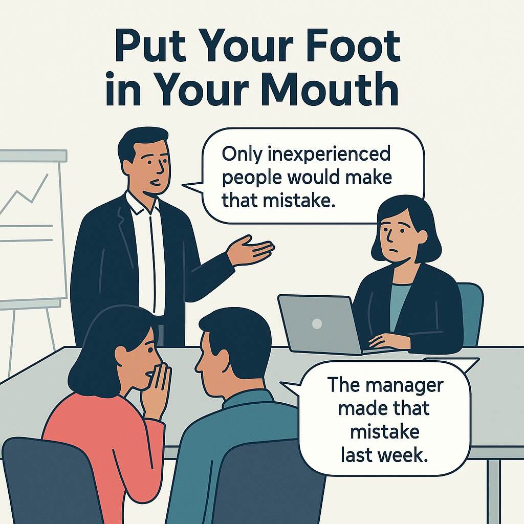 Put your foot in your mouth meaning